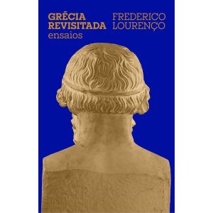 GRÉCIA REVISITADA: ENSAIOS SOBRE CULTURA GREGA - CARAMBAIA