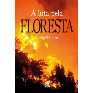 A LUTA PELA FLORESTA - EDITORA RUA DO SABÃO