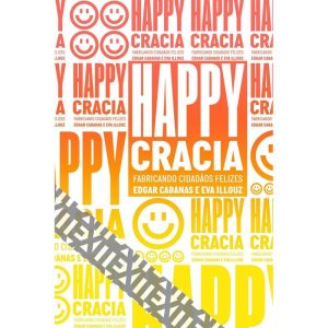 HAPPYCRACIA: FABRICANDO CIDADÃOS FELIZES - UBU EDITORA