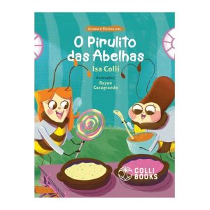 VIVENE E FLORINE EM: O PIRULITO DAS ABELHAS - COLLI BOOKS