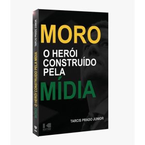 MORO O HERÓI CONSTRUÍDO PELA MÍDIA - KOTTER EDITORIAL
