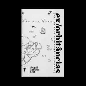 EX/ORBITÂNCIAS: OS CAMINHOS DA DESERÇÃO DE GÊNERO - GLAC EDIÇÕES