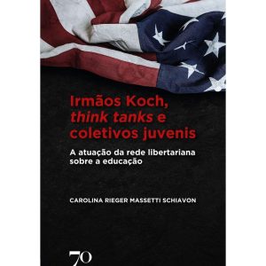 Irmãos Koch, think tanks e coletivos juvenis: a at - EDICOES 70