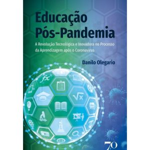 Educação pós-pandemia: a revolução tecnológica e i - EDICOES 70