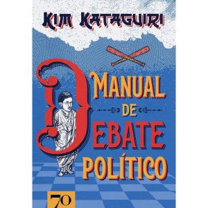 Manual de debate político: como vencer discussões  - EDICOES 70