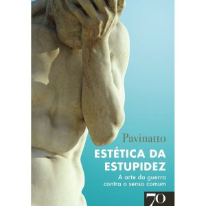 Estética da Estupidez: A arte da guerra contra o s - EDICOES 70