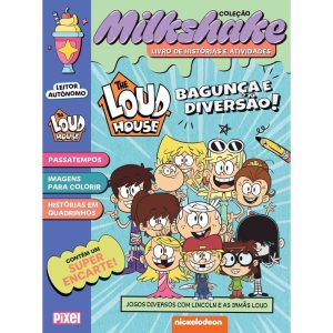 THE LOUD HOUSE: BAGUNÇA E DIVERSÃO! - COLEÇÃO MILK - PIXEL