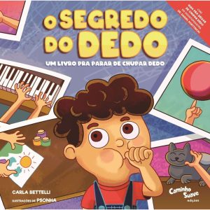 O SEGREDO DO DEDO: UM LIVRO PRA PARAR DE CHUPAR DE - CAMINHO SUAVE