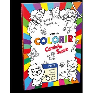 LIVRO DE COLORIR: CAMINHO SUAVE - COLORINDO E APRE - CAMINHO SUAVE