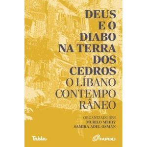 DEUS E O DIABO NA TERRA DOS CEDROS - O LIBANO CONT - EDITORA TABLA