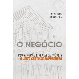 O NEGÓCIO: CONSTRUÇÃO E VENDA DE IMÓVEIS: O JEITO  - OFICIO DAS PALAVRAS AUTOR