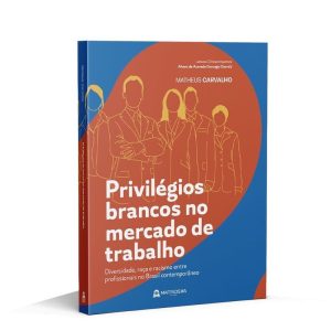 Privilégios brancos no mercado de trabalho: Divers - MATRIOSKA EDITORA