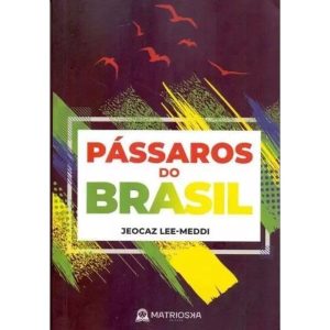PASSÁROS DO BRASIL - MATRIOSKA EDITORA