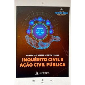 INQUÉRITO CIVIL E AÇÃO CIVIL PÚBLICA - MATRIOSKA EDITORA