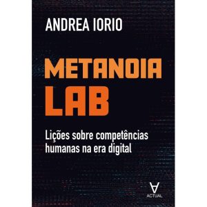 Metanoia lab: lições sobre competências humanas na - ACTUAL EDITORA