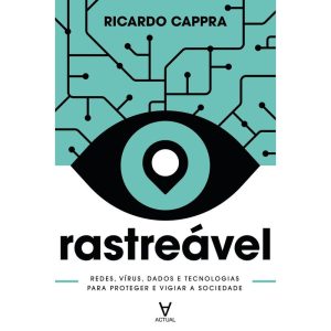 Rastreável: redes, vírus, dados e tecnologias para - ACTUAL EDITORA