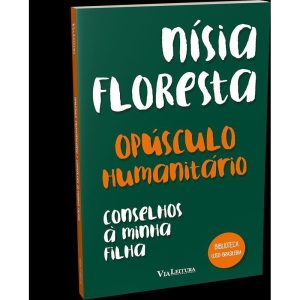 OPÚSCULO HUMANITÁRIO E CONSELHOS À MINHA FILHA - N - VIA LEITURA