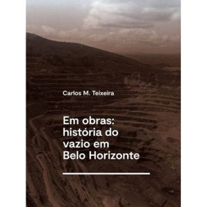 EM OBRAS: HISTÓRIA DO VAZIO EM BELO HORIZONTE - ROMANO GUERRA EDITORA