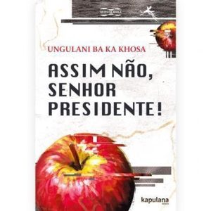 ASSIM NÃO, SENHOR PRESIDENTE! - KAPULANA