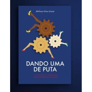 DANDO UMA DE PUTA: A LUTA DE CLASSES DAS PROFISSIO - AUTONOMIA LITERARIA