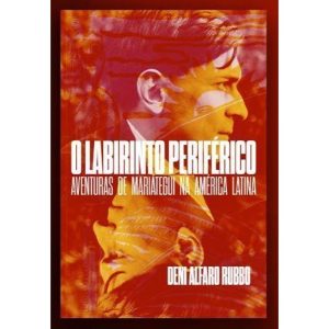 O LABIRINTO PERIFÉRICO: AVENTURAS DE MARIATEGUI NA - AUTONOMIA LITERARIA