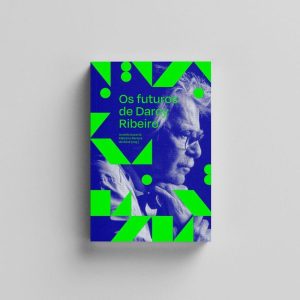 OS FUTUROS DE DARCY RIBEIRO - EDITORA ELEFANTE