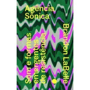 Agência sônica: som e formas emergentes de resistê - EDITORA NUMA