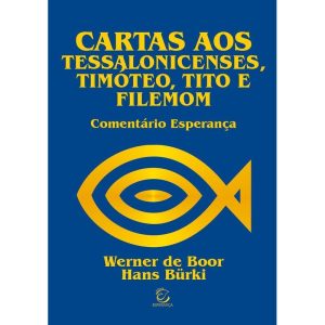 Cartas aos Tessalonicenses, Timóteo, Tito e Filemo - EDITORA EVANGELICA ESPERANCA