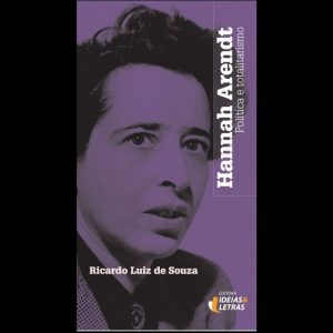 HANNAH ARENDT - POLÍTICA E TOTALITARISMO - EDITORA IDEIAS & LETRAS