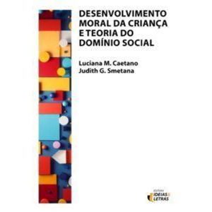 Desenvolvimento moral da criança e teoria do domín - EDITORA IDEIAS & LETRAS