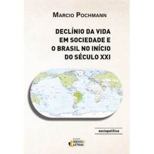 Declínio da vida em sociedade e o Brasil no início - EDITORA IDEIAS & LETRAS