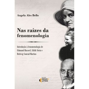 Nas raízes da Fenomenologia: Introdução à fenomeno - EDITORA IDEIAS & LETRAS