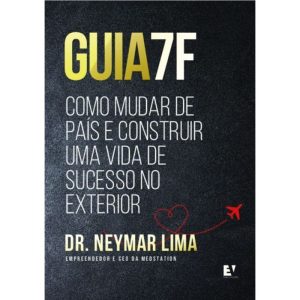 Guia 7F: Como mudar de país e construir uma vida d - EV Publicações (CT)