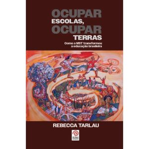 OCUPAR ESCOLAS, OCUPAR TERRAS: COMO O MST TRANSFOR - OUTRAS EXPRESSÕES