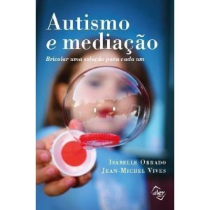 AUTISMO E MEDIAÇÃO: BRICOLAR UMA SOLUÇÃO PARA CADA - ALLER