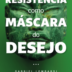 A RESISTÊNCIA COMO MÁSCARA DO DESEJO