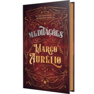 MEDITAÇÕES DE MARCO AURÉLIO - OS ENSINAMENTOS DO I - EXCELSIOR