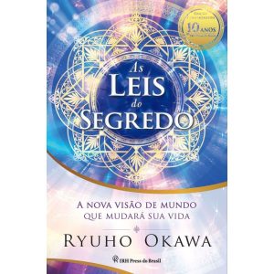 AS LEIS DO SEGREDO - A NOVA VISÃO DE MUNDO QUE MUD - IRH PRESS