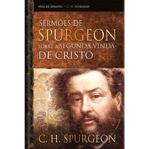 Sermões de spurgeon sobre a segunda vinda de Crist - PUBLICAÇÕES PÃO DIÁRIO