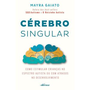 CÉREBRO SINGULAR: COMO ESTIMULAR CRIANÇAS NO ESPEC - EDITORA NVERSOS