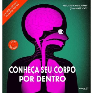 CONHEÇA SEU CORPO POR DENTRO - GAUDI EDITORIAL