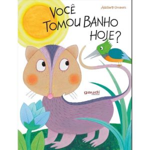 VOCÊ TOMOU BANHO HOJE? - GAUDI EDITORIAL