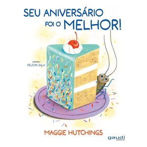 SEU ANIVERSÁRIO FOI O MELHOR! - GAUDI EDITORIAL