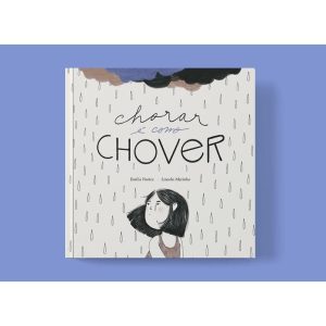 CHORAR É COMO CHOVER - TIBI LIVROS