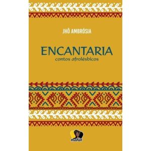 ENCANTARIA: CONTOS AFROLÉSBICOS - EDITORA MALÊ