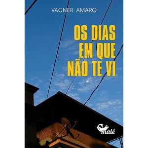 OS DIAS EM QUE NÃO TE VI - EDITORA MALÊ