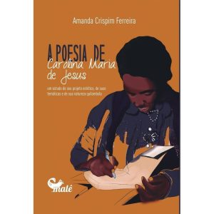 A POESIA DE CAROLINA MARIA DE JESUS - EDITORA MALÊ