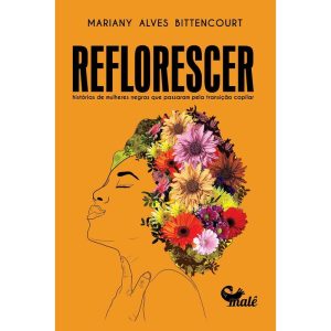 REFLORESCER:: HISTÓRIAS DE MULHERES NEGRAS QUE PAS - EDITORA MALÊ