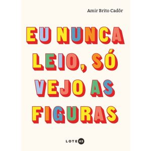 EU NUNCA LEIO, SÓ VEJO AS FIGURAS - LOTE 42