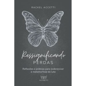 Ressignificando perdas: Reflexões e práticas para  - ALFABETO